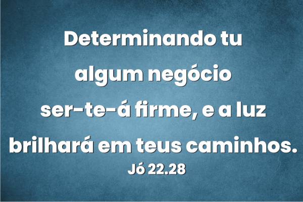 jo-22-28-determinando-tu-algum-negocio-ser-te-a-firme-e-a-luz-brilhara-em-teus-caminhos